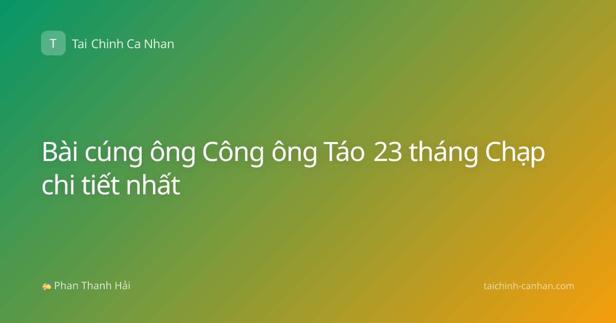 Bài cúng ông Công ông Táo 23 tháng Chạp chi tiết nhất