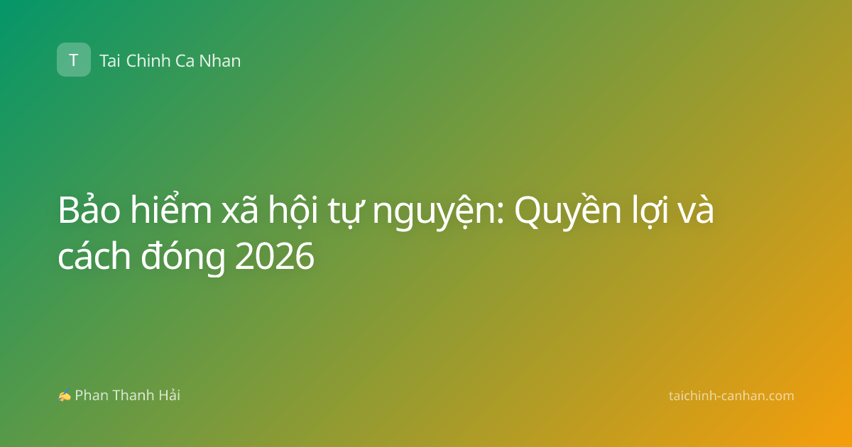Bảo hiểm xã hội tự nguyện: Quyền lợi và cách đóng 2026