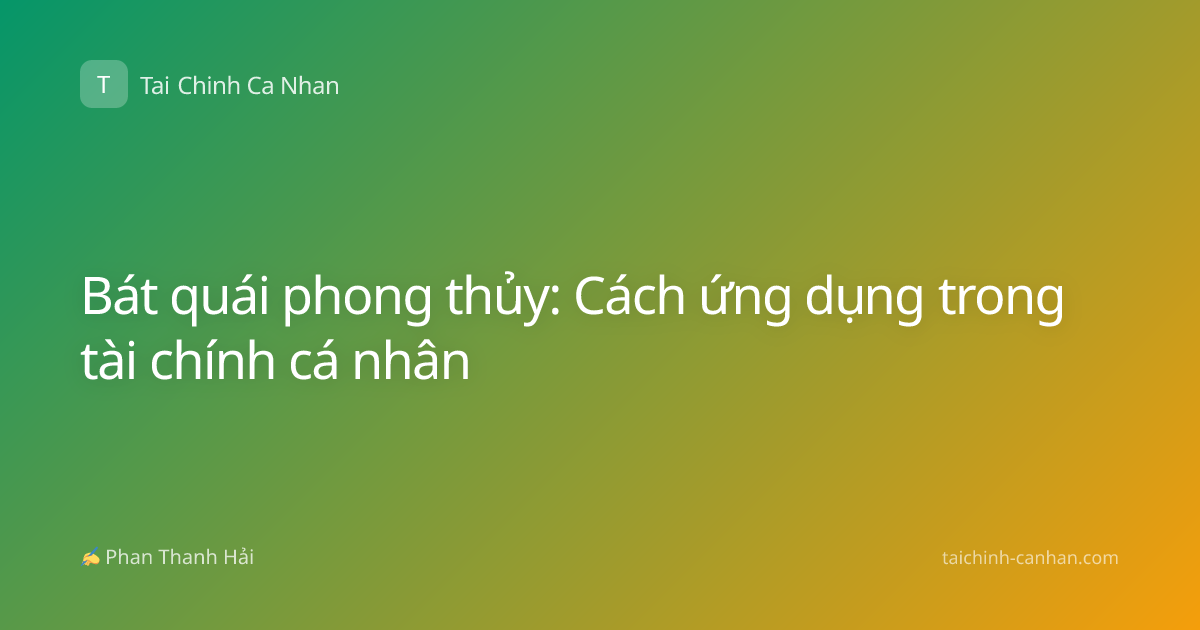 Bát quái phong thủy: Cách ứng dụng trong tài chính cá nhân