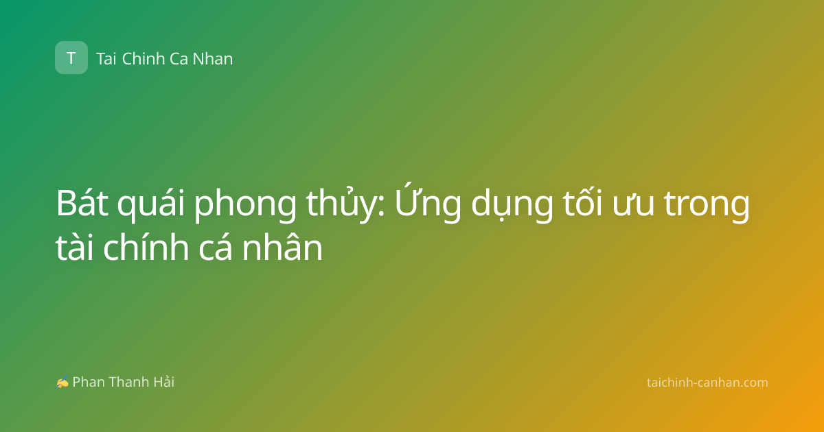 Bát quái phong thủy: Ứng dụng tối ưu trong tài chính cá nhân