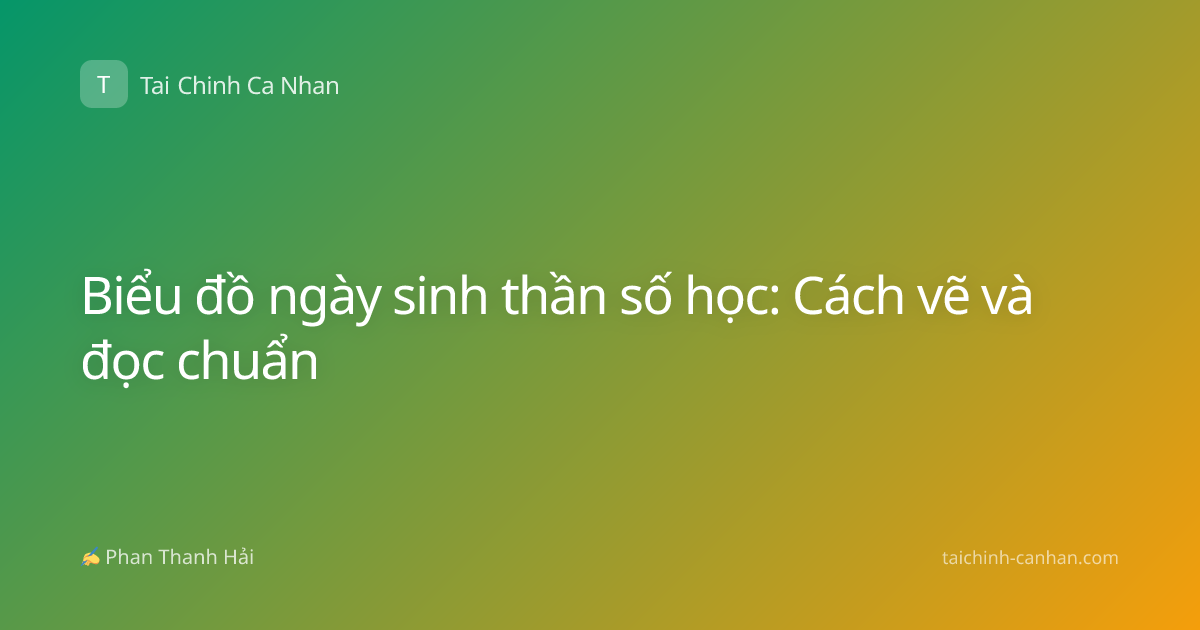 Biểu đồ ngày sinh thần số học: Cách vẽ và đọc chuẩn