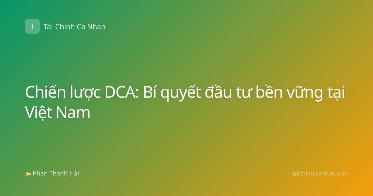 Chiến lược DCA: Bí quyết đầu tư bền vững tại Việt Nam