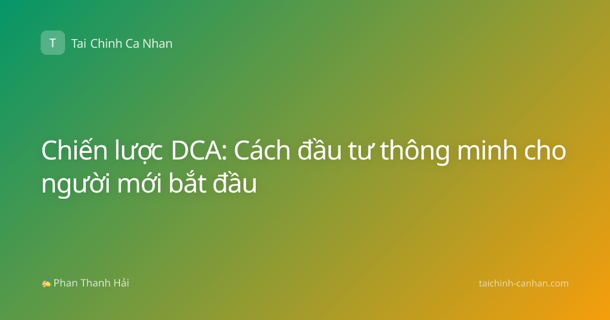 Chiến lược DCA: Cách đầu tư thông minh cho người mới bắt đầu