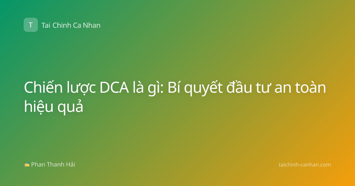 Chiến lược DCA là gì: Bí quyết đầu tư an toàn hiệu quả