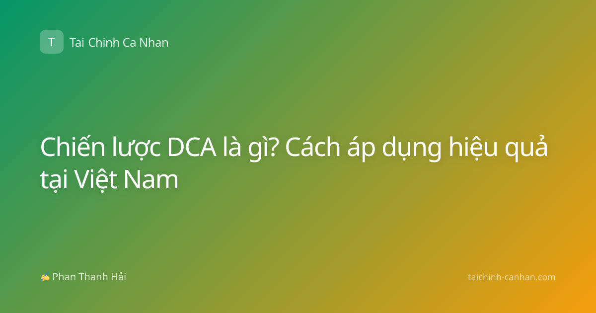 Chiến lược DCA là gì? Cách áp dụng hiệu quả tại Việt Nam