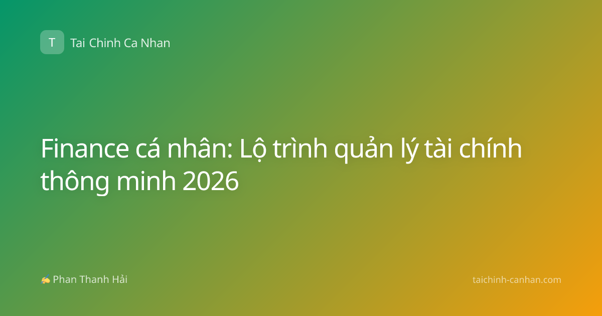 Finance cá nhân: Lộ trình quản lý tài chính thông minh 2026