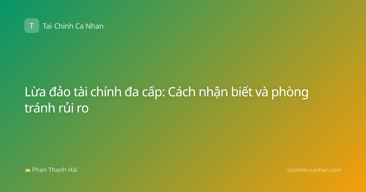 Lừa đảo tài chính đa cấp: Cách nhận biết và phòng tránh rủi ro