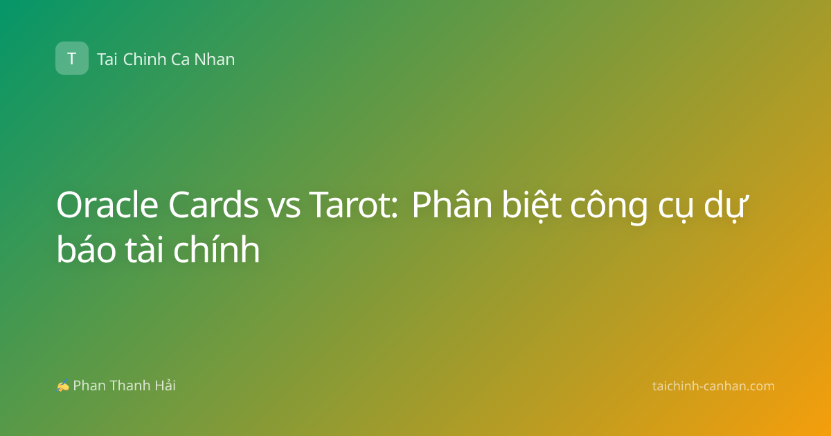 Oracle Cards vs Tarot: Phân biệt công cụ dự báo tài chính