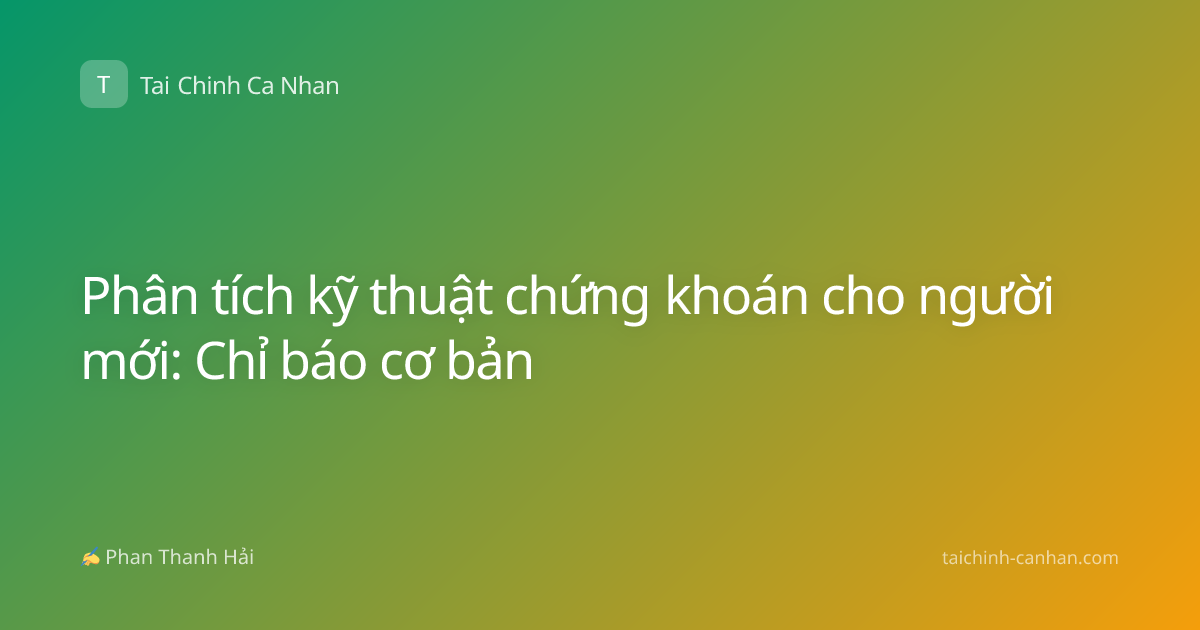Phân tích kỹ thuật chứng khoán cho người mới: Chỉ báo cơ bản