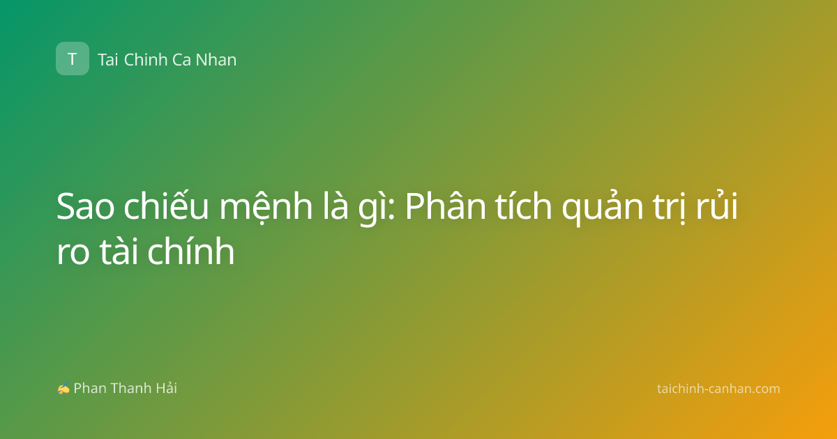 Sao chiếu mệnh là gì: Phân tích quản trị rủi ro tài chính