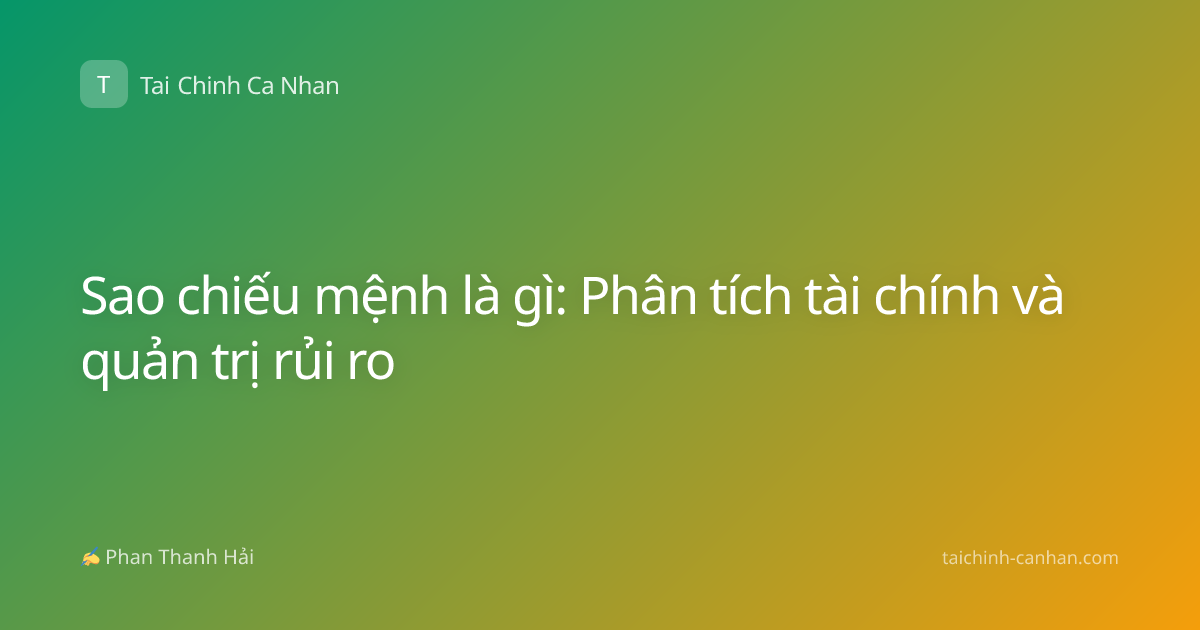 Sao chiếu mệnh là gì: Phân tích tài chính và quản trị rủi ro