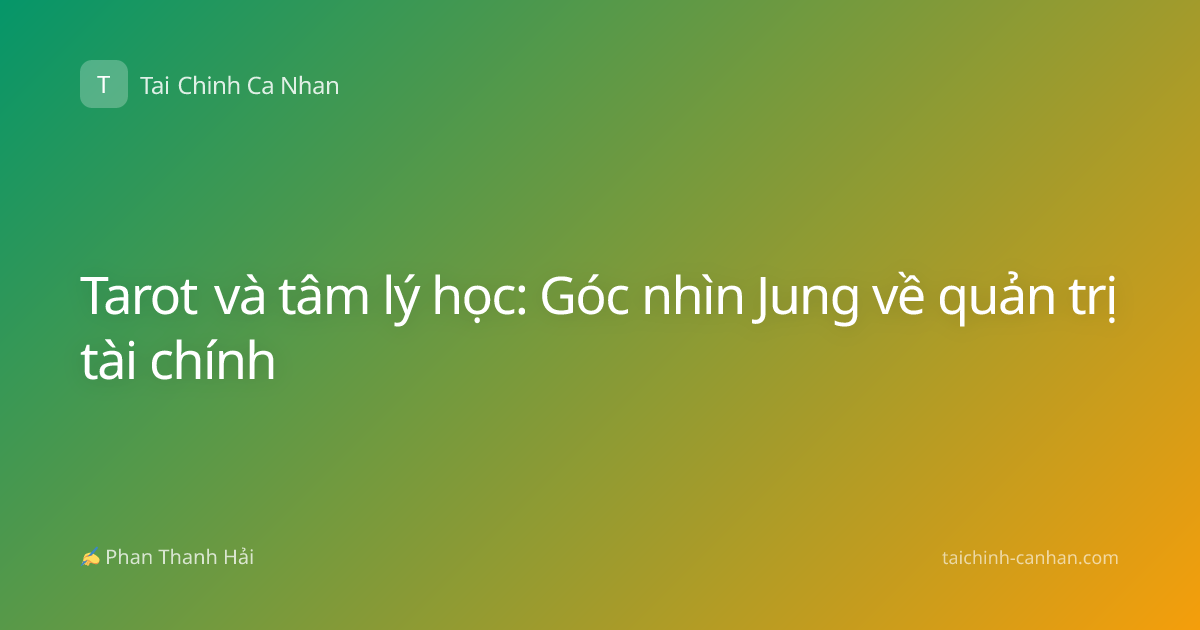 Tarot và tâm lý học: Góc nhìn Jung về quản trị tài chính