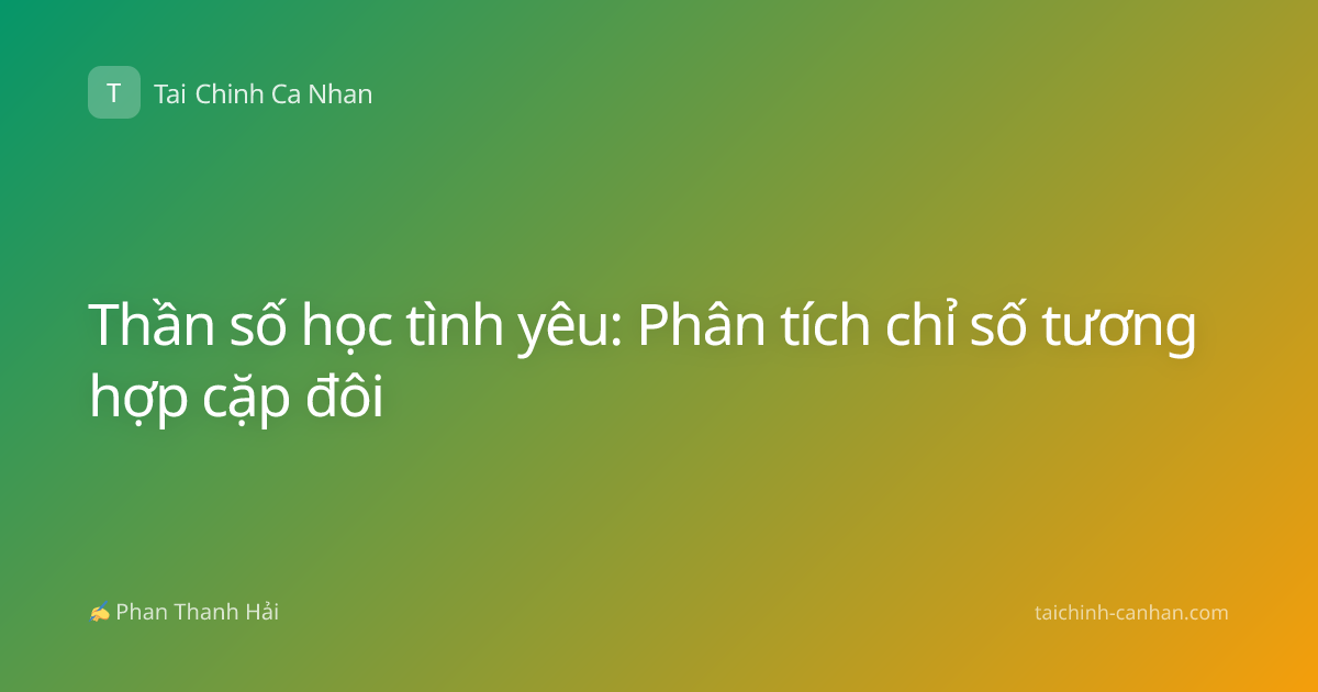 Thần số học tình yêu: Phân tích chỉ số tương hợp cặp đôi
