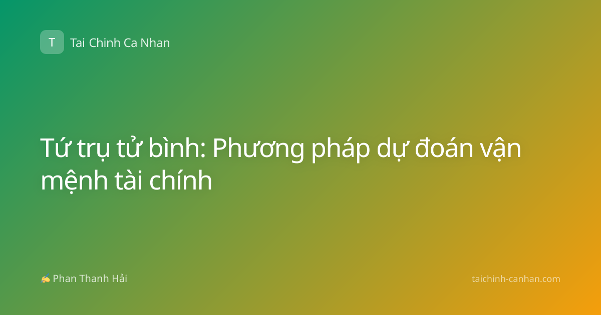 Tứ trụ tử bình: Phương pháp dự đoán vận mệnh tài chính