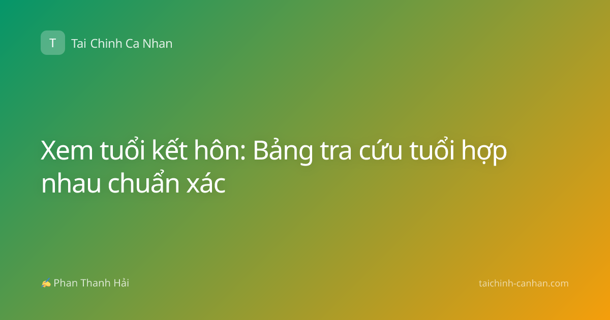 Xem tuổi kết hôn: Bảng tra cứu tuổi hợp nhau chuẩn xác