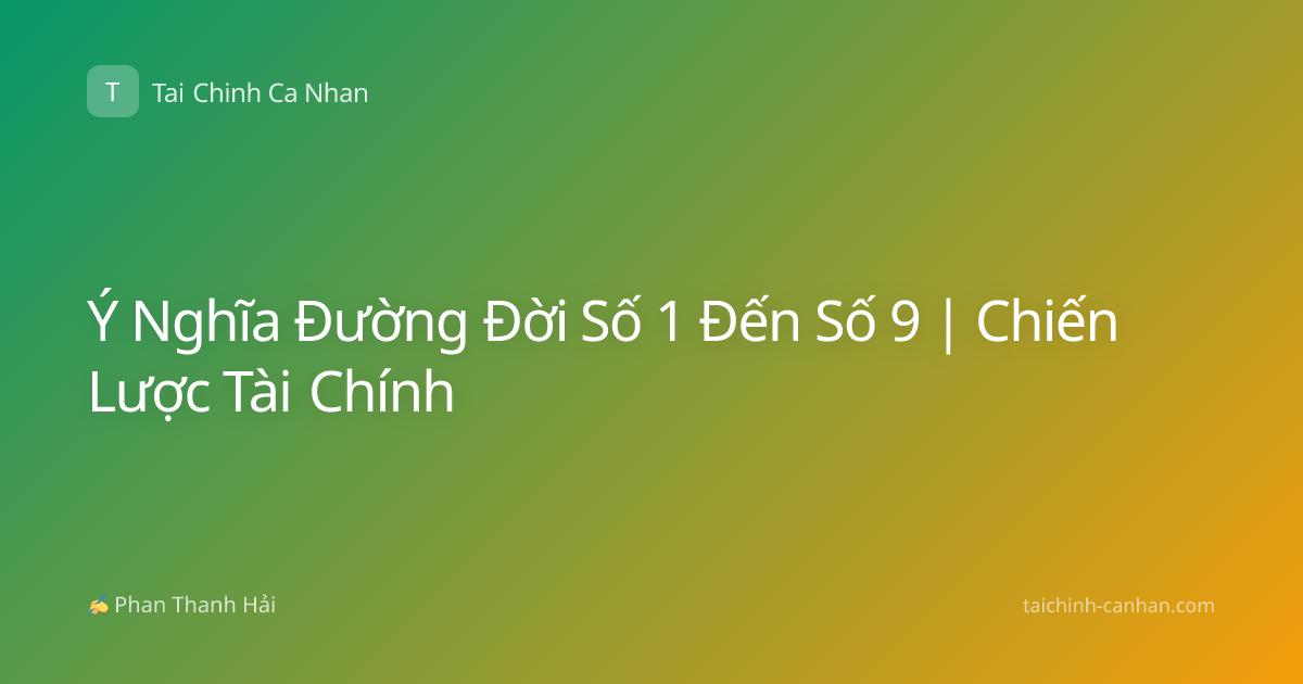 Ý Nghĩa Đường Đời Số 1 Đến Số 9 | Chiến Lược Tài Chính